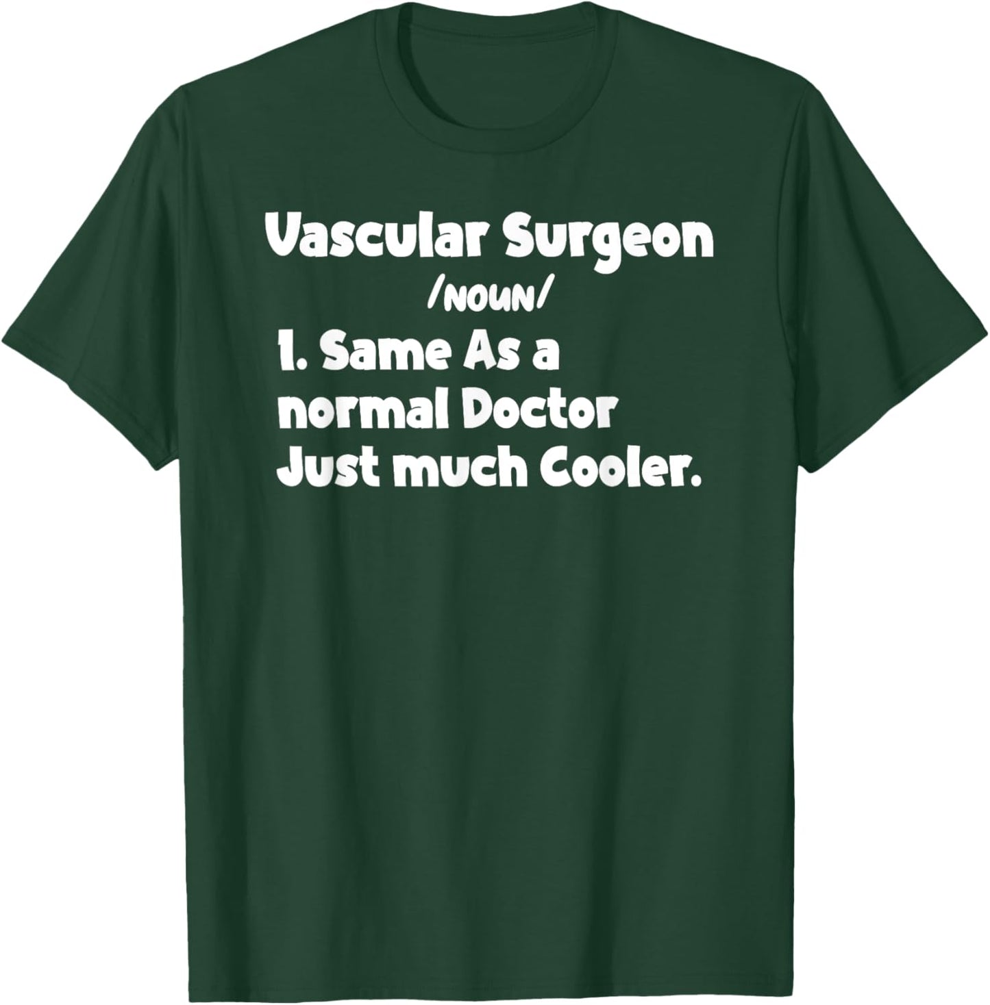 Vascular Surgeon Definition Surgery Doctor Vascular Surgeons T-Shirt - T-Shirt | Forest