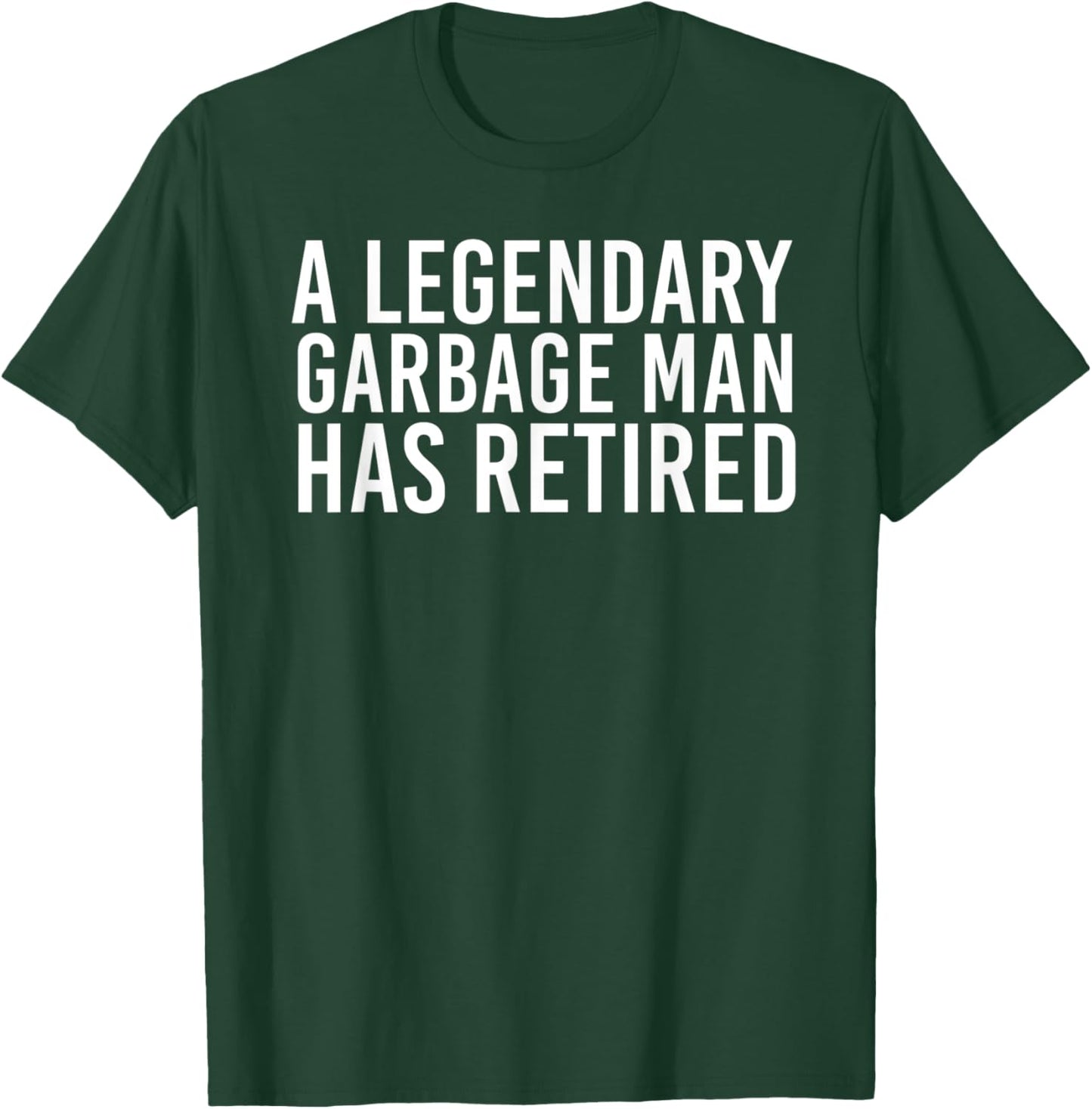 A LEGENDARY GARBAGE MAN RETIRED Funny Retirement Trash Gift T-Shirt - T-Shirt | Forest