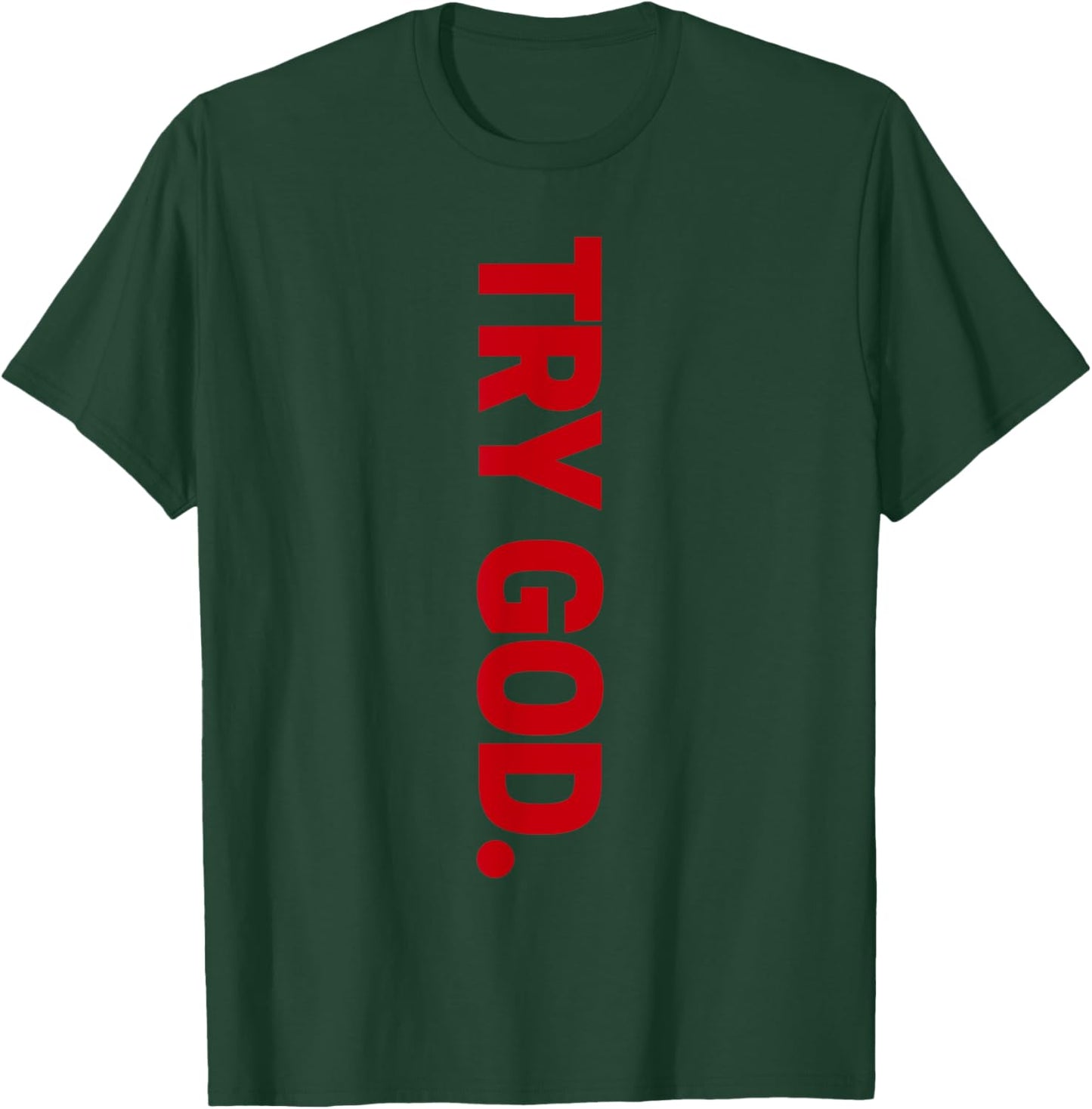 Try God T-Shirt - T-Shirt | Forest