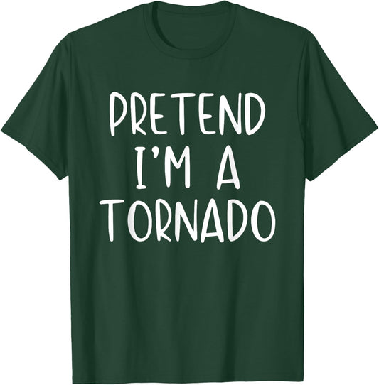 Pretend I'm A Tornado Costume Halloween Simple Funny Weather T-Shirt - T-Shirt | Forest