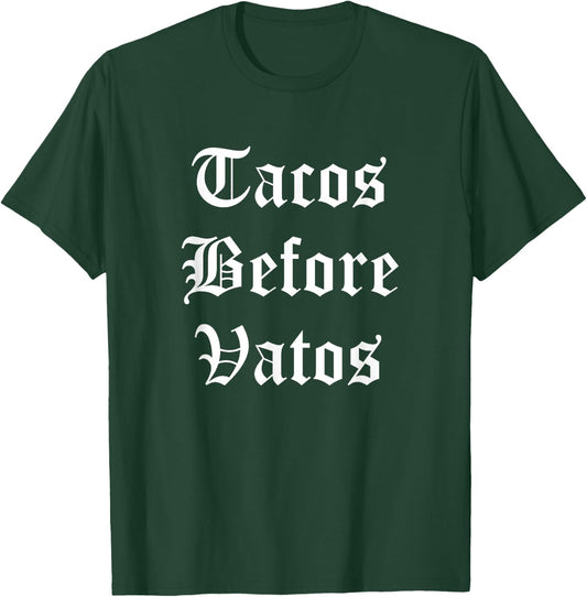 Tacos Before Vatos Funny Cholo Chicano Mexican Food T-Shirt - T-Shirt | Forest
