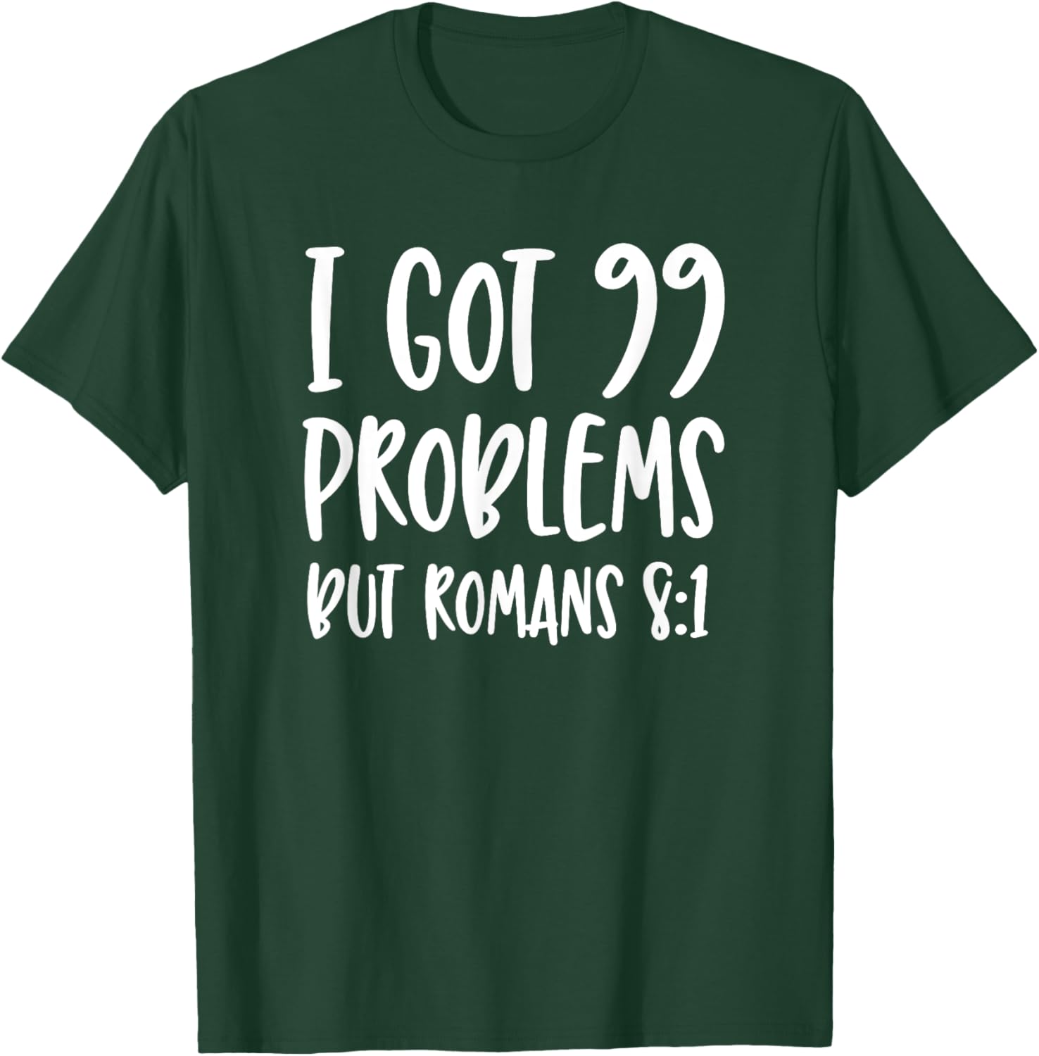 I Got 99 Problems But Romans 8:1 Bible Verse Christian T-Shirt - T-Shirt | Forest