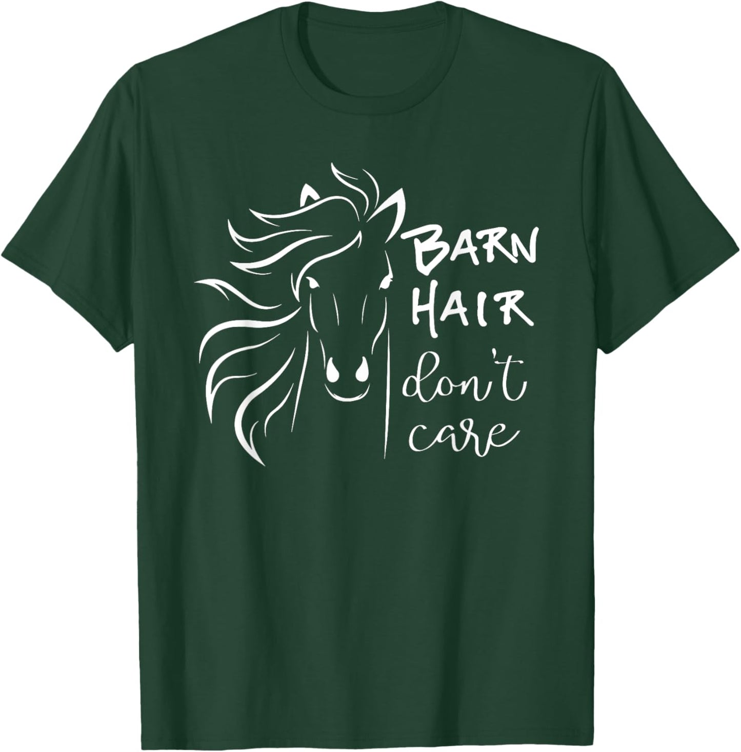 BARN HAIR DON'T CARE Horse Riding Gift Equestrian Rodeo Girl T-Shirt - T-Shirt | Forest