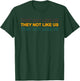They Not Like Us Apparel T-Shirt - T-Shirt | Forest