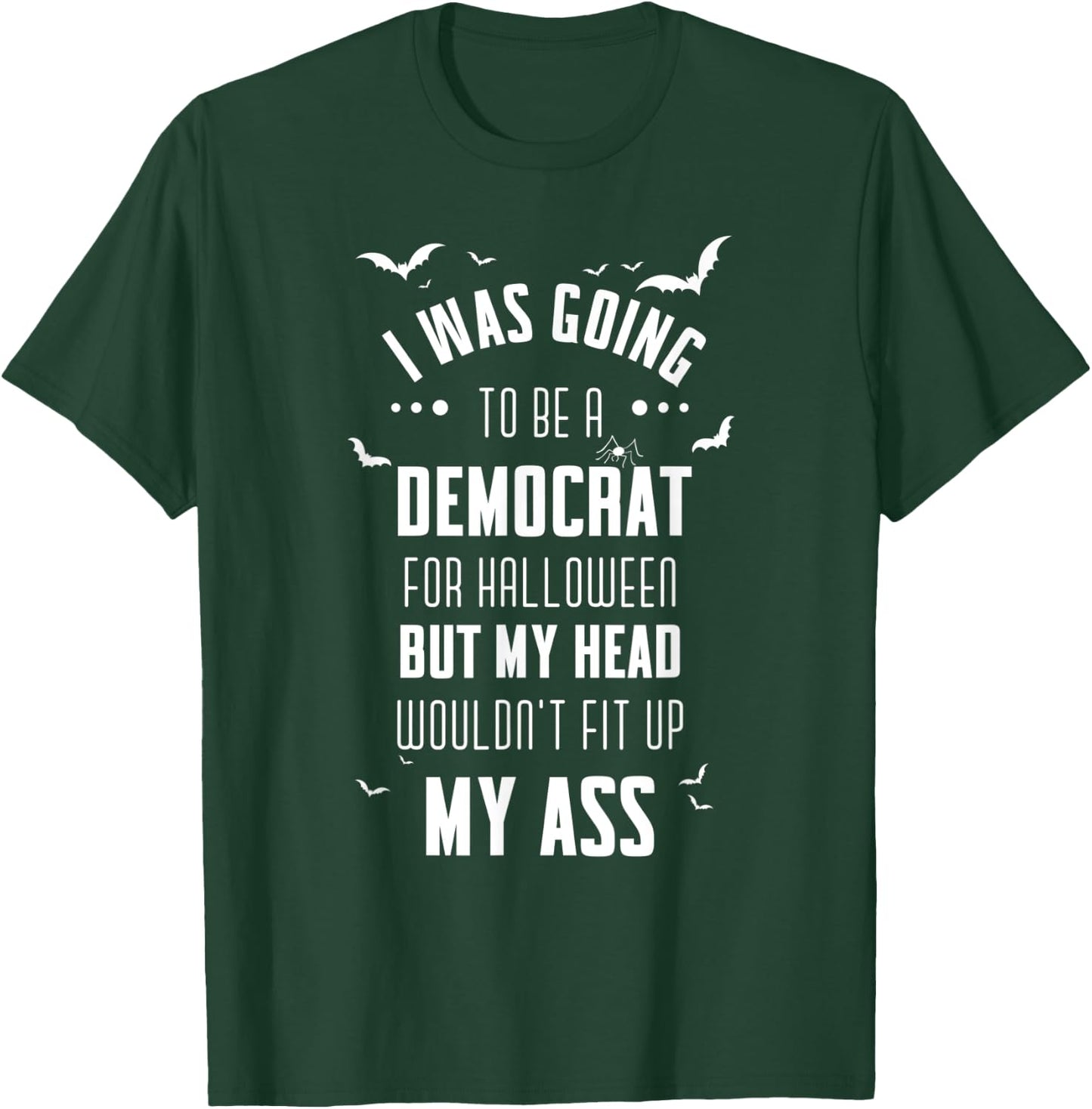 I was going to be a Democrat for Halloween Funny T-Shirt - T-Shirt | Forest