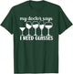 My Doctor Says I Need Glasses T-Shirt - T-Shirt | Forest