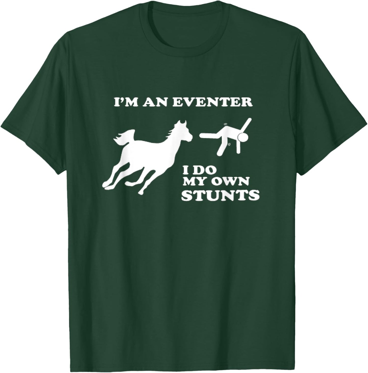 Eventing Horse Riding I Do My Own Stunts T-Shirt - T-Shirt | Forest