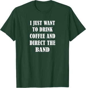 Band Director - Coffee and Direct Band - Band Leader Funny T-Shirt - T-Shirt | Forest