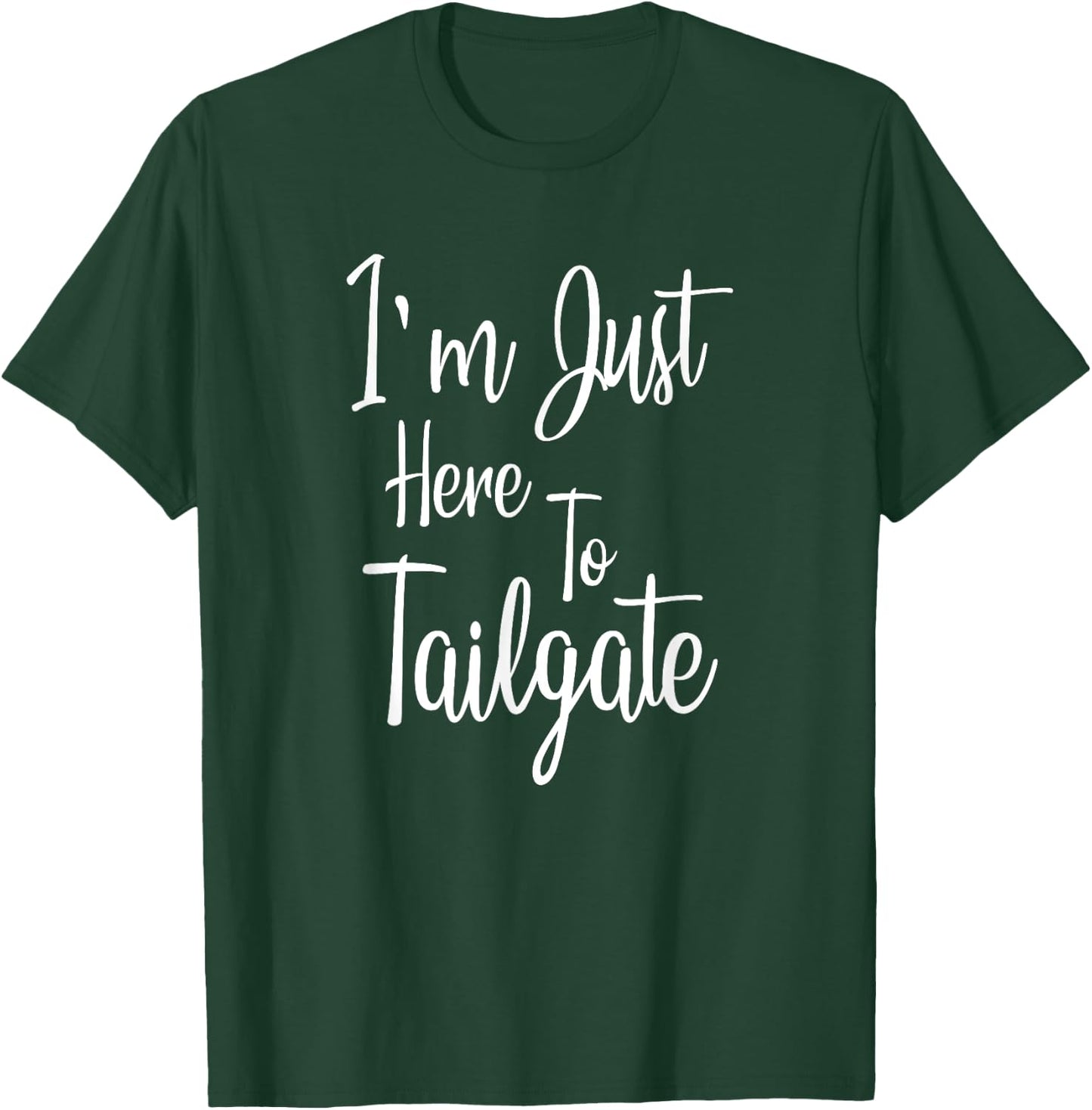I'm Just Here To Tailgate - Football Party Gift T-Shirt - T-Shirt | Forest