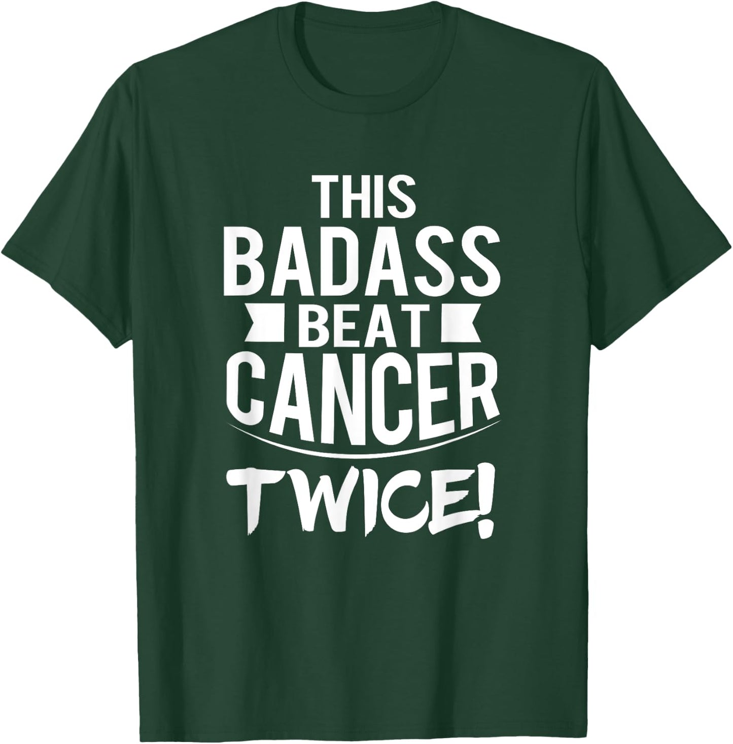 This Badass Beat Cancer Twice Survivor Gift T-Shirt - T-Shirt | Forest