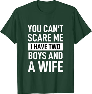 Father Joke Dad You Cant Scare Me I Have Two Boys And A Wife T-Shirt - T-Shirt | Forest
