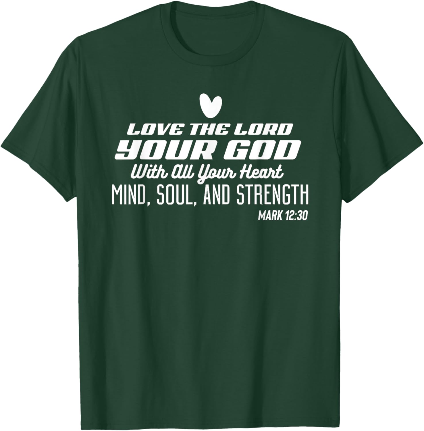 Love the Lord Your God With All Your Heart Stylish Christian T-Shirt - T-Shirt | Forest