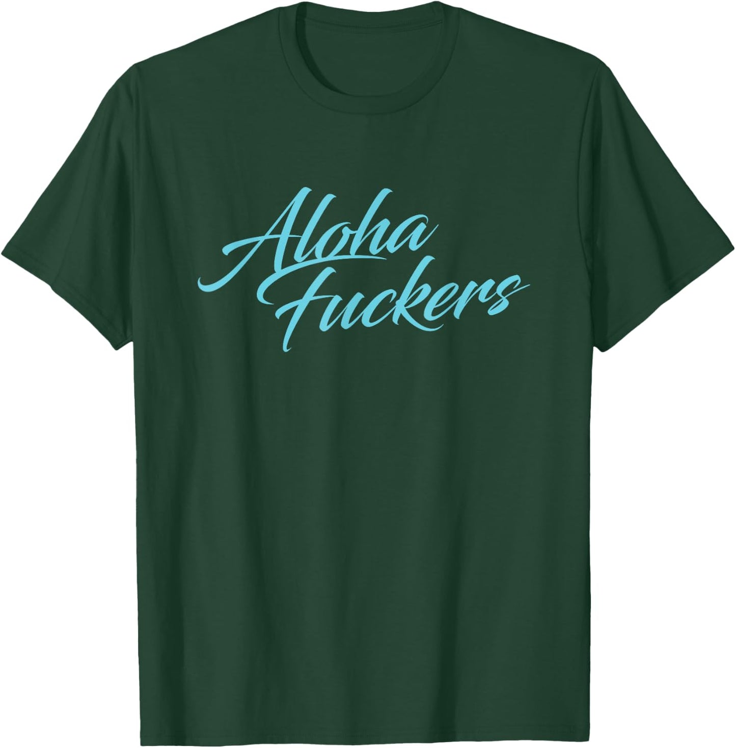 Aloha Fuckers, Aloha faka Hawaiian Islands pidgin Slang! T-Shirt - T-Shirt | Forest