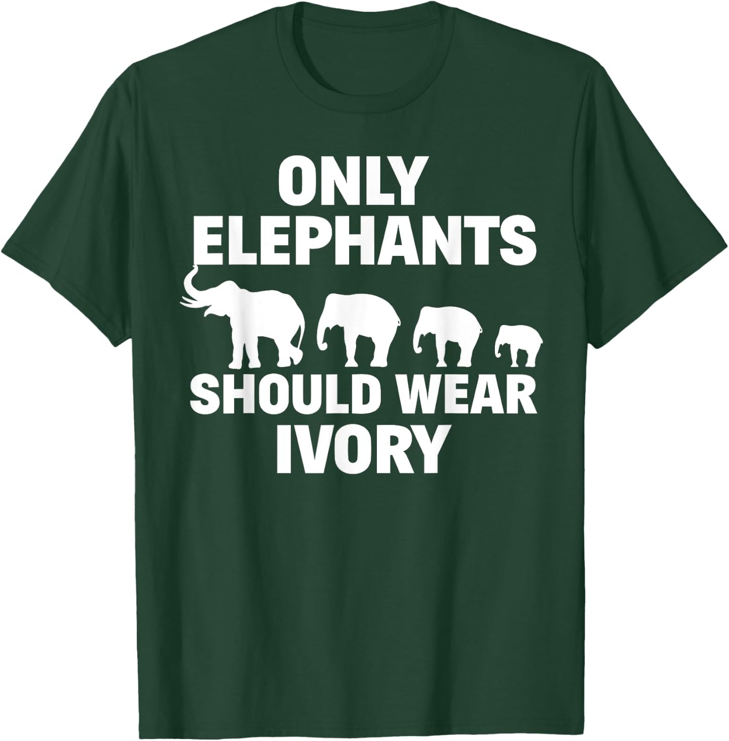 Anti Poaching Only Elephants Should Wear Ivory T-Shirt - T-Shirt | Forest