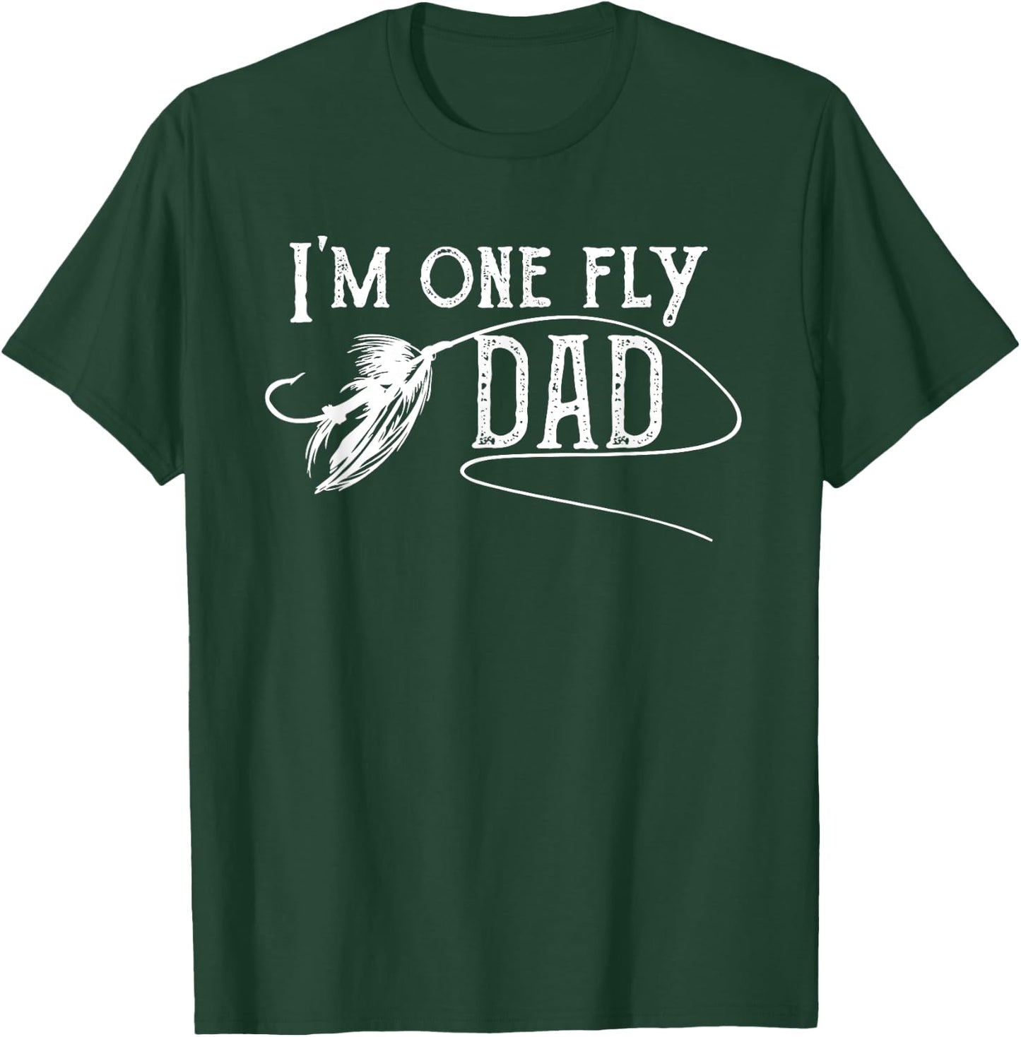 Fly Fishing for Dad - I'm one fly Dad T-Shirt - T-Shirt | Forest