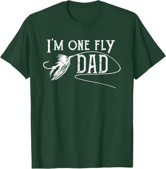 Fly Fishing for Dad - I'm one fly Dad T-Shirt - T-Shirt | Forest