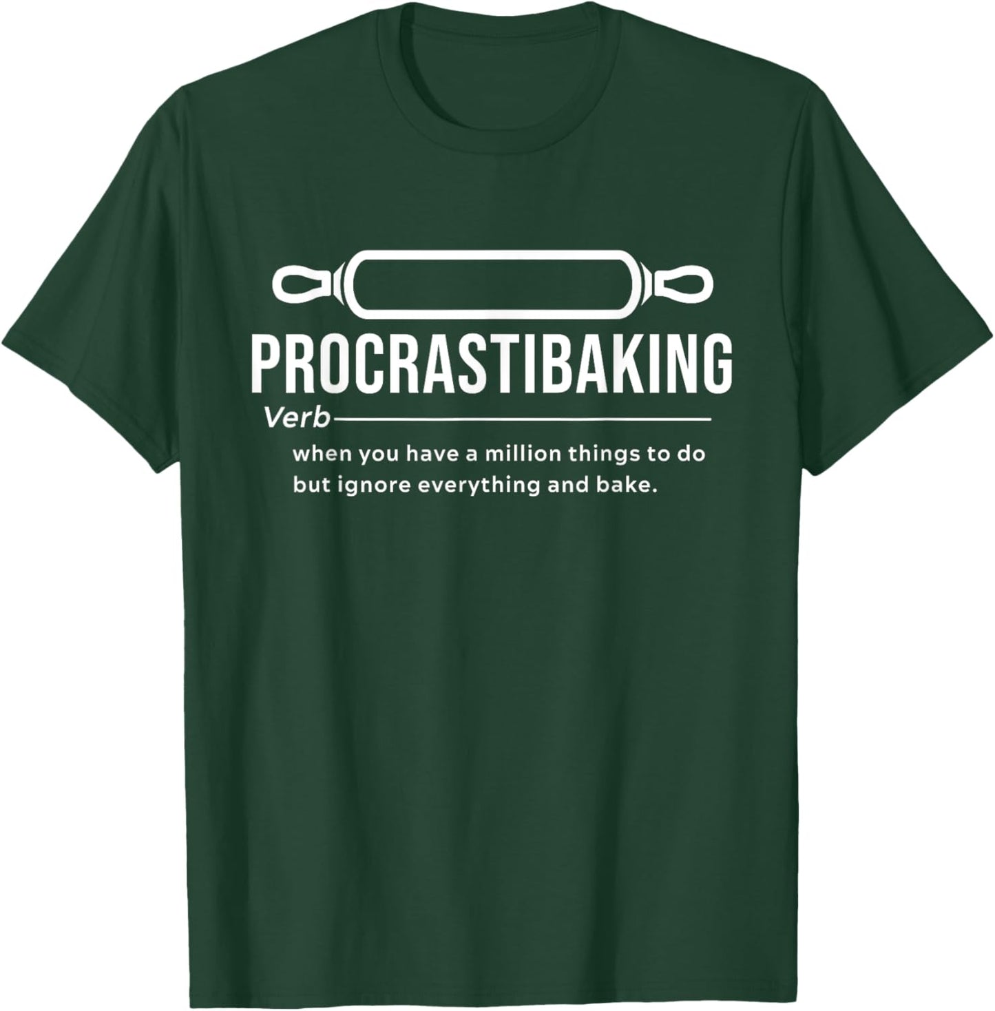 Procrastibaking Definition - When You Have A Million Things T-Shirt - T-Shirt | Forest