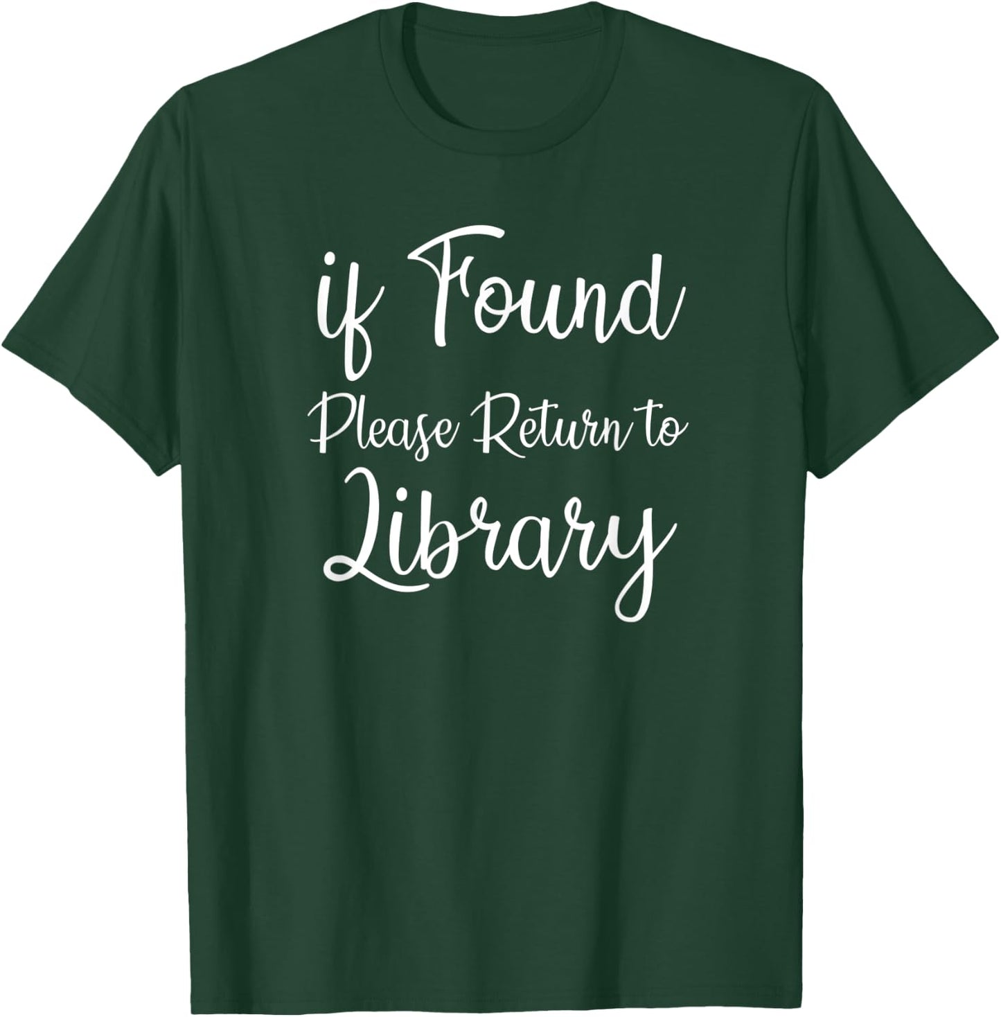 If Found Please Return To Library For Librarian T-Shirt - T-Shirt | Forest