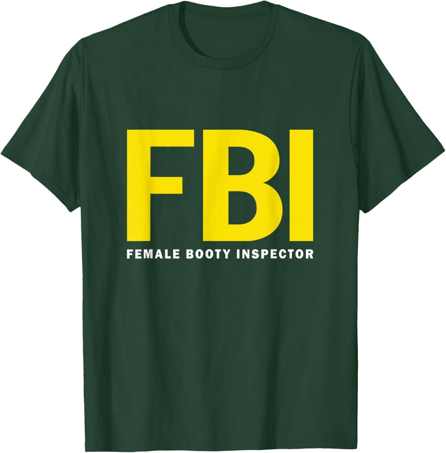 FBI Female Body Inspector dad joke T-Shirt - T-Shirt | Forest