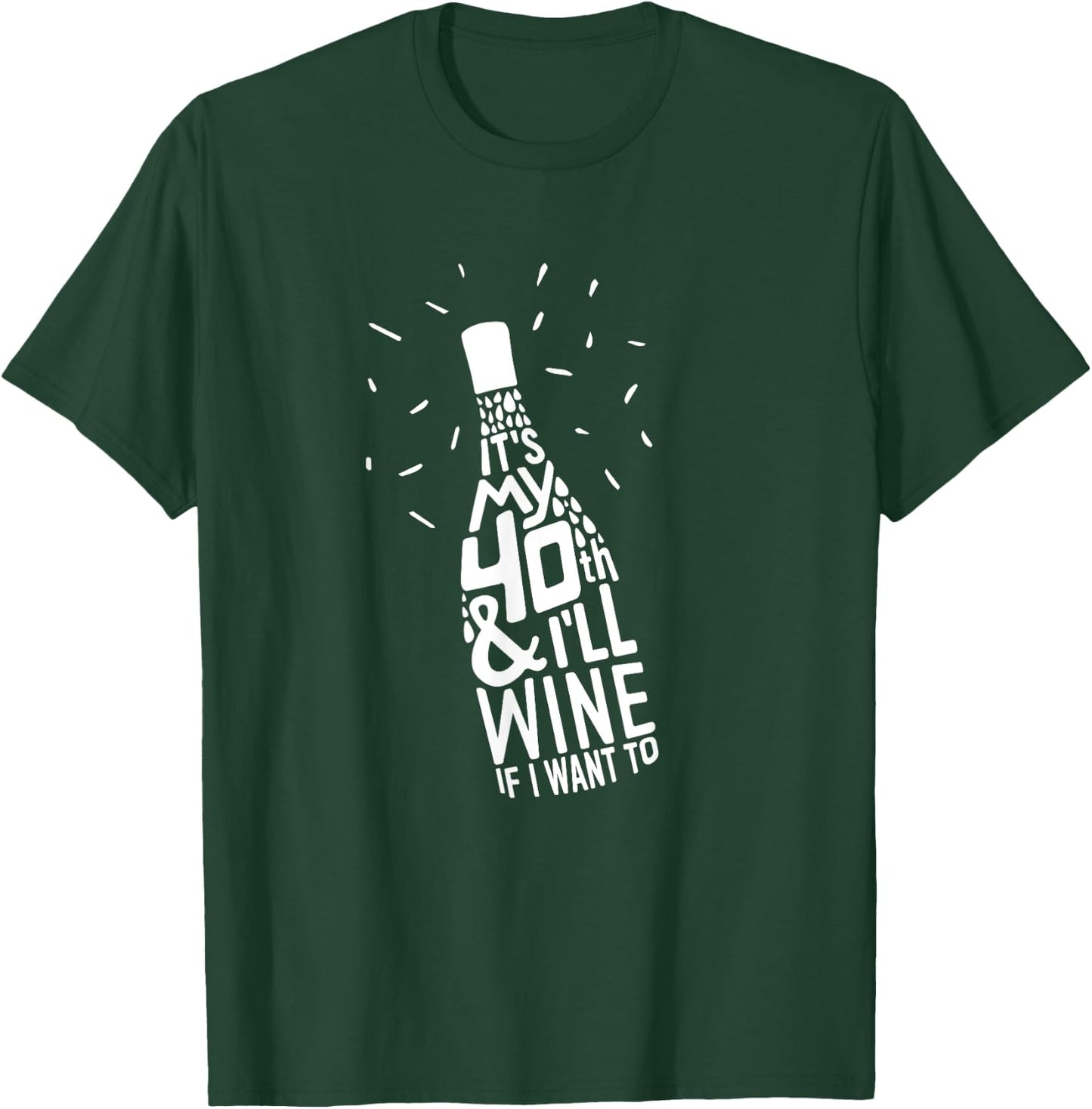 Wine Lover Funny 40th Birthday T-Shirt - T-Shirt | Forest