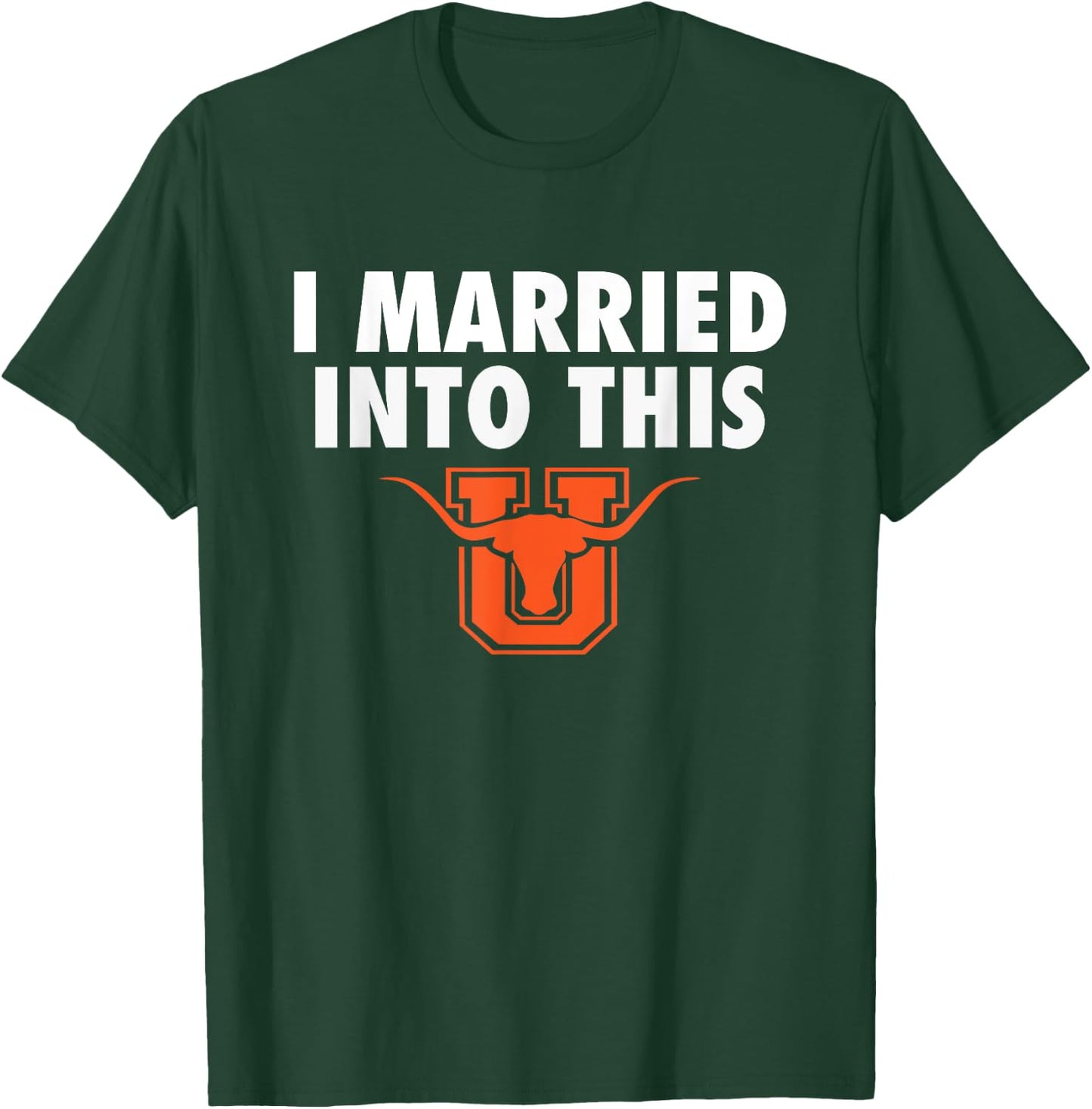 United Longhorns Logo I Married Into This HS T-Shirt - T-Shirt | Forest
