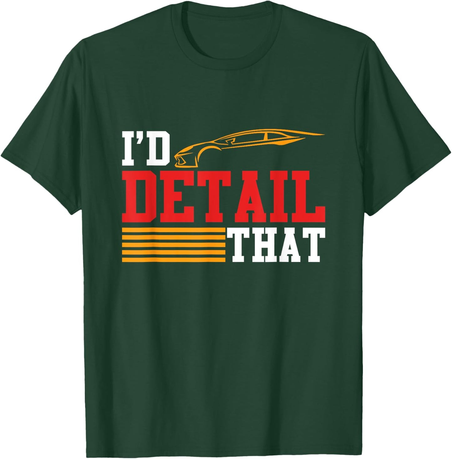 I'd Detail That Car Washer Car Detailer Cleaning Graphic T-Shirt - T-Shirt | Forest
