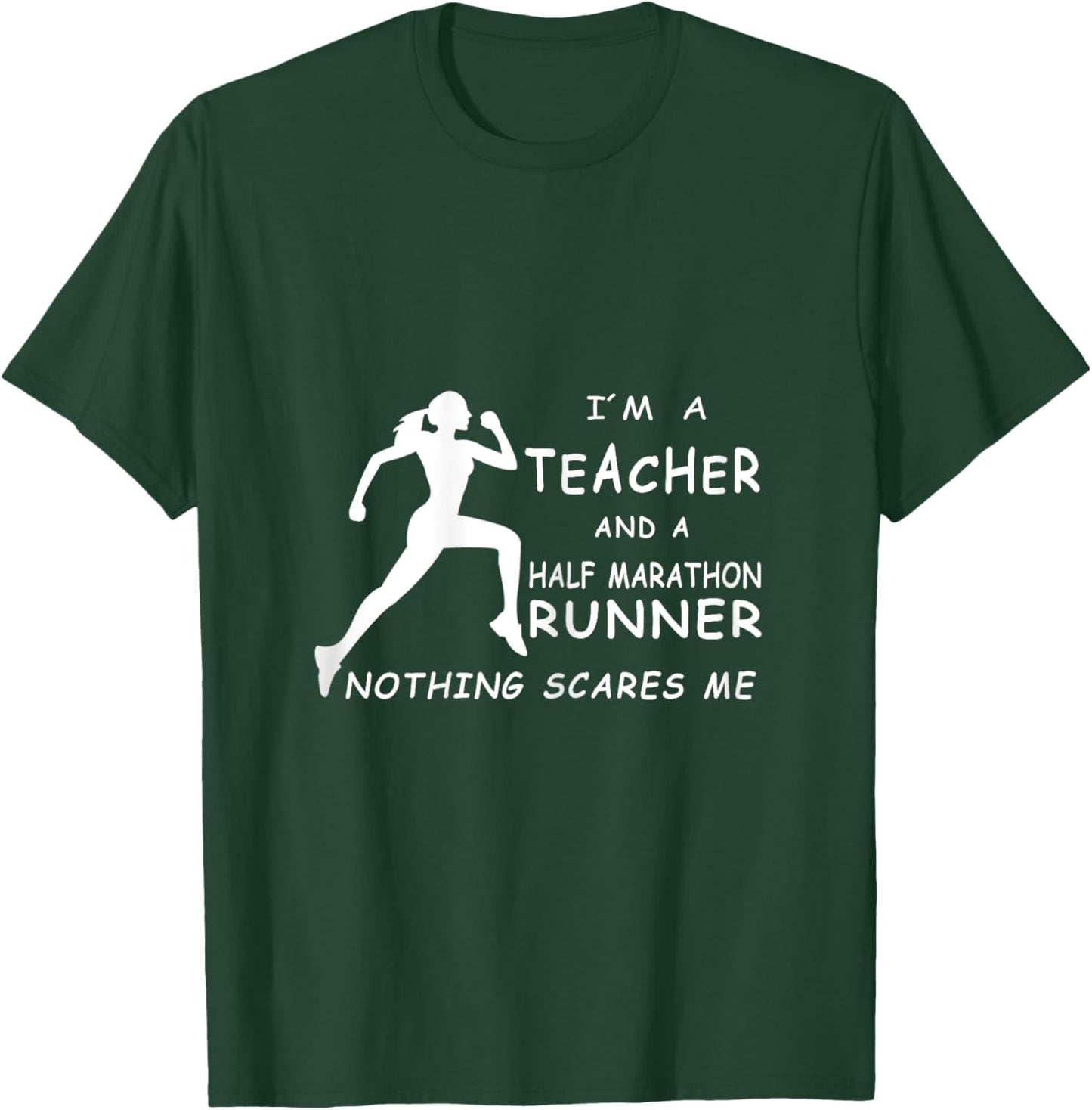 I´m A Teacher And A Half Marathon Runner Nothing Scares Me Women T-Shirt - T-Shirt | Forest