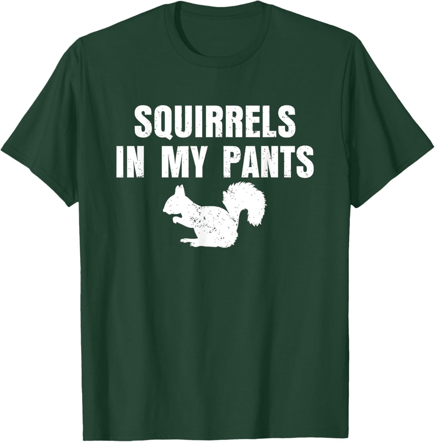 Squirrels In My Pants Animal Lover Funny Squirrels T-Shirt - T-Shirt | Forest