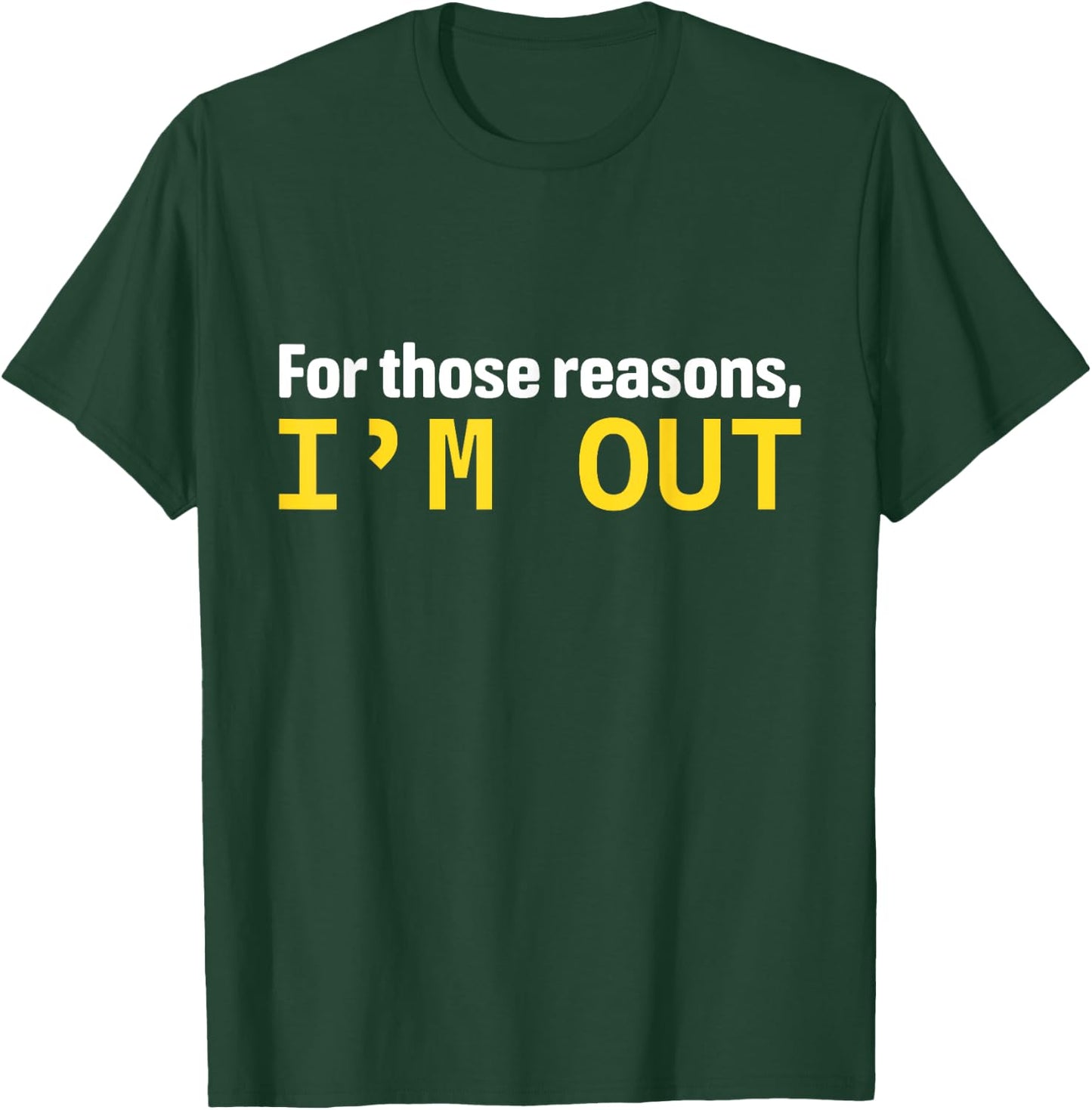 For Those Reasons, I'm Out Funny Shark Investor I'm Out T-Shirt - T-Shirt | Forest