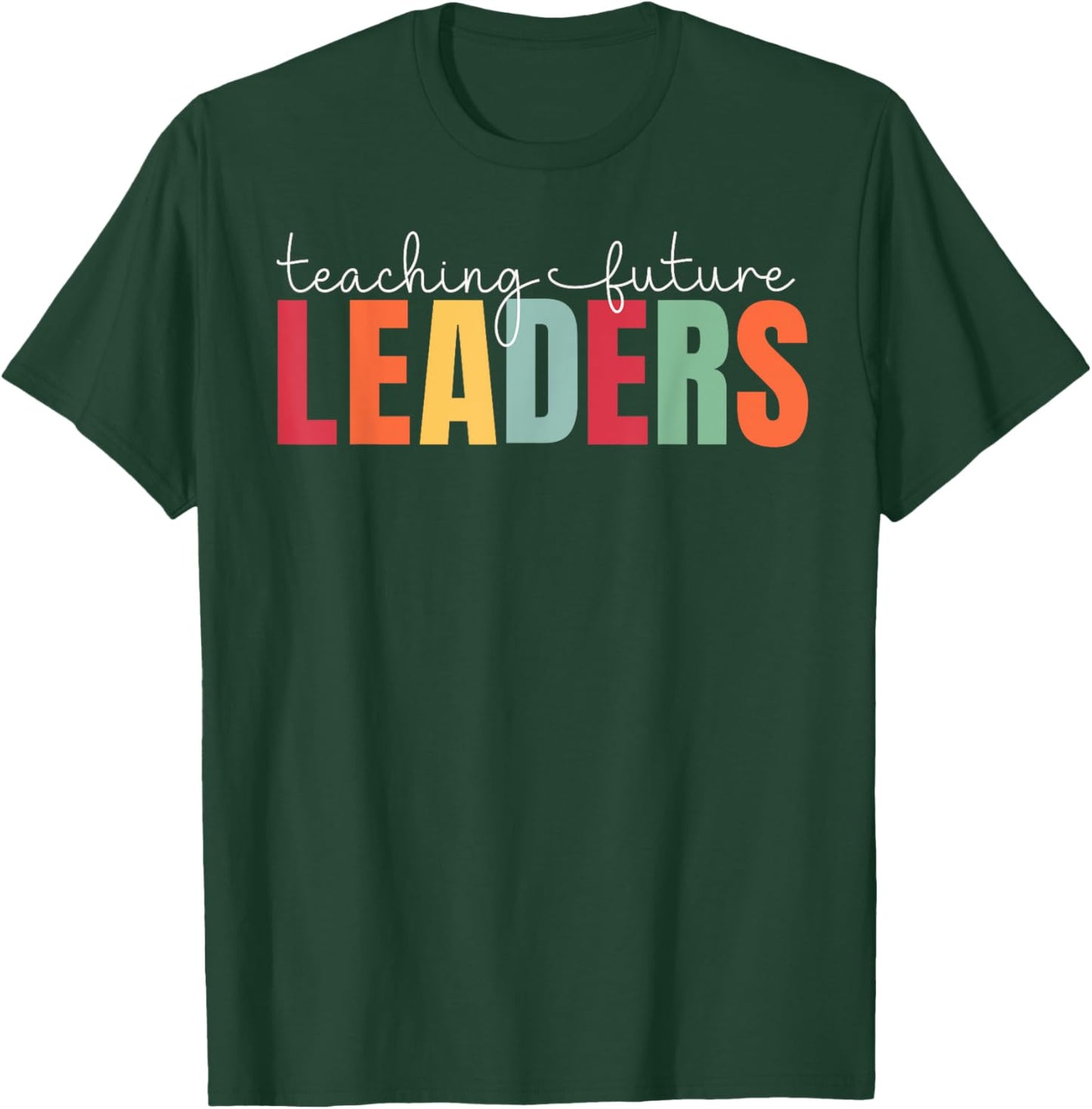 Teaching Future Leaders Teacher Back To School T-Shirt - T-Shirt | Forest