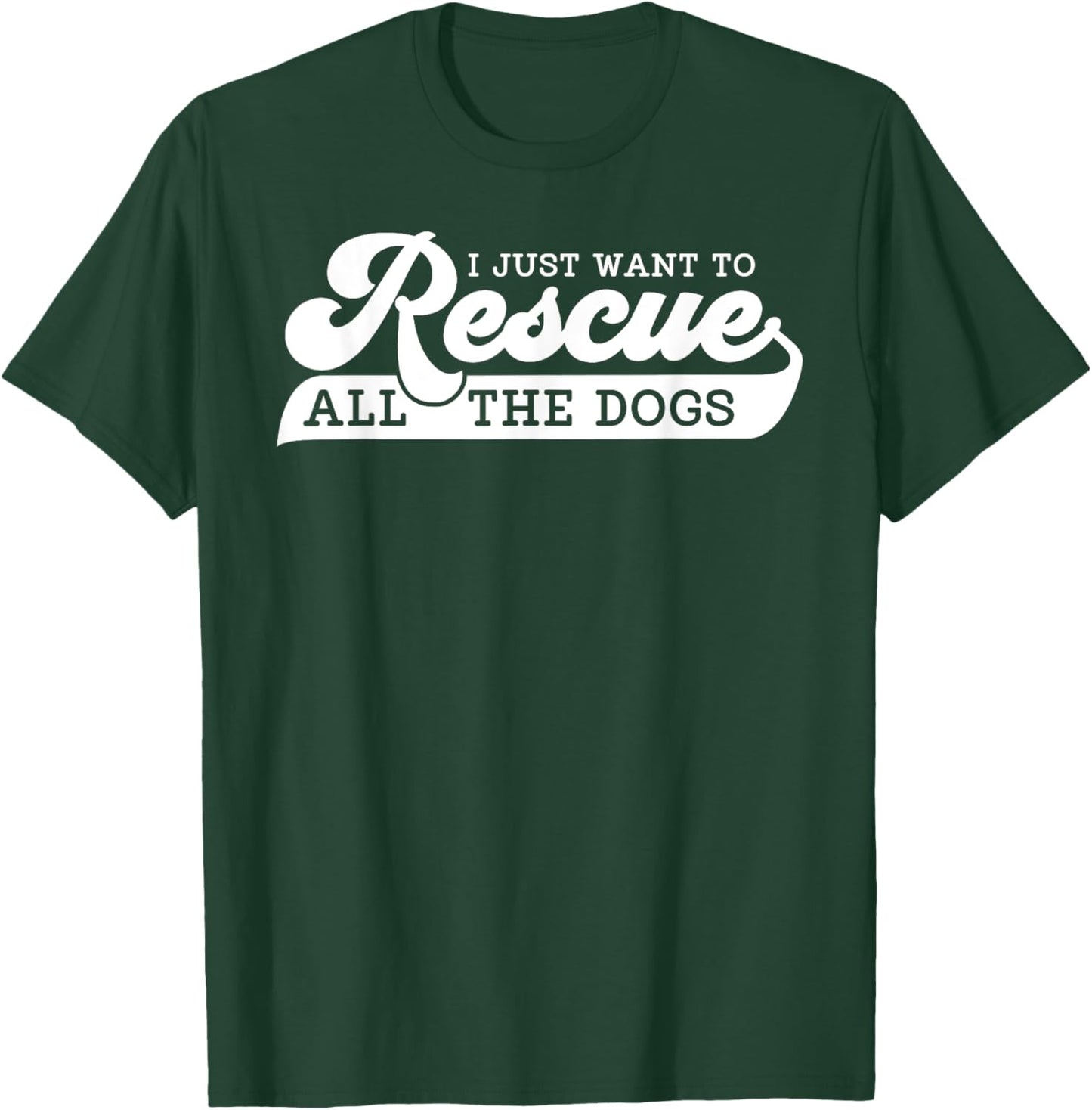I Just Want To Rescue All Rescue Pet Adoption Dog Shelter Women T-Shirt - T-Shirt | Forest