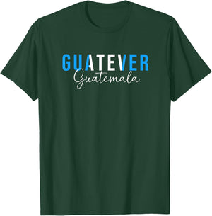 Funny Guatemalan Humor Guatemala Guatever T-Shirt - T-Shirt | Forest