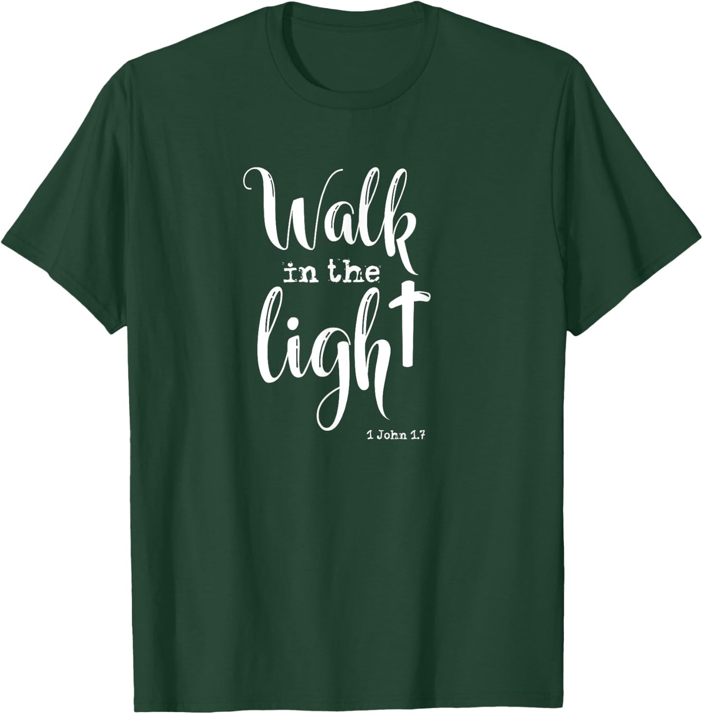 Walk in the Light KJV Bible Verse T-Shirt - T-Shirt | Forest