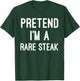 Easy Lazy Halloween Party - Pretend I'm a Rare Steak T-Shirt - T-Shirt | Forest