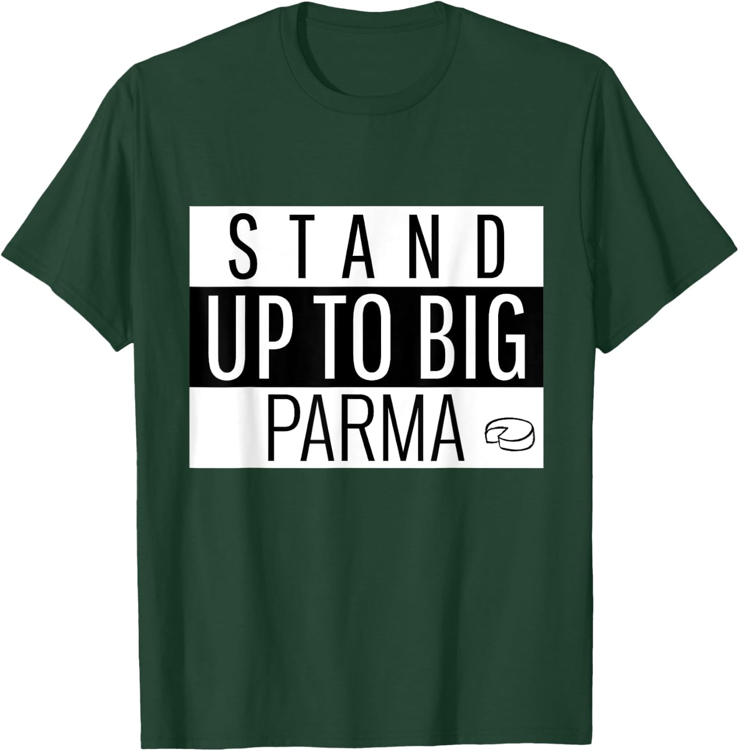 Stand Up to Big Parma T-Shirt - T-Shirt | Forest