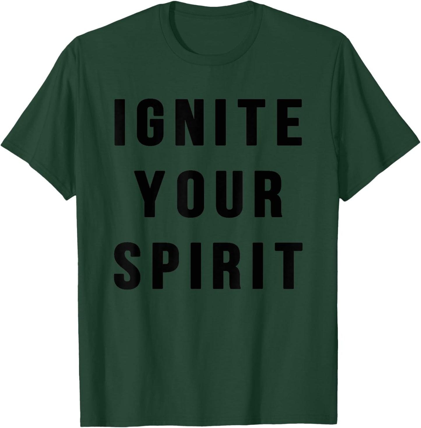 Ignite Your Spirit T-Shirt - T-Shirt | Forest