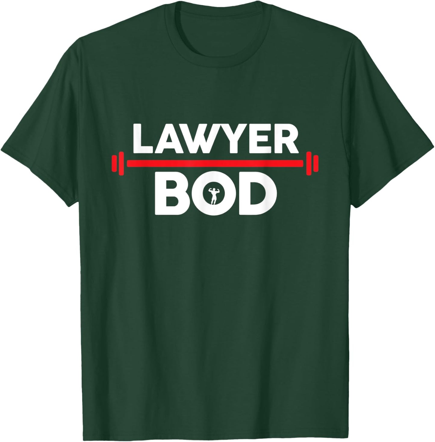 Lawyer Bod, Funny Gag Gift Gym Exercise Graphic Attorney T-Shirt - T-Shirt | Forest