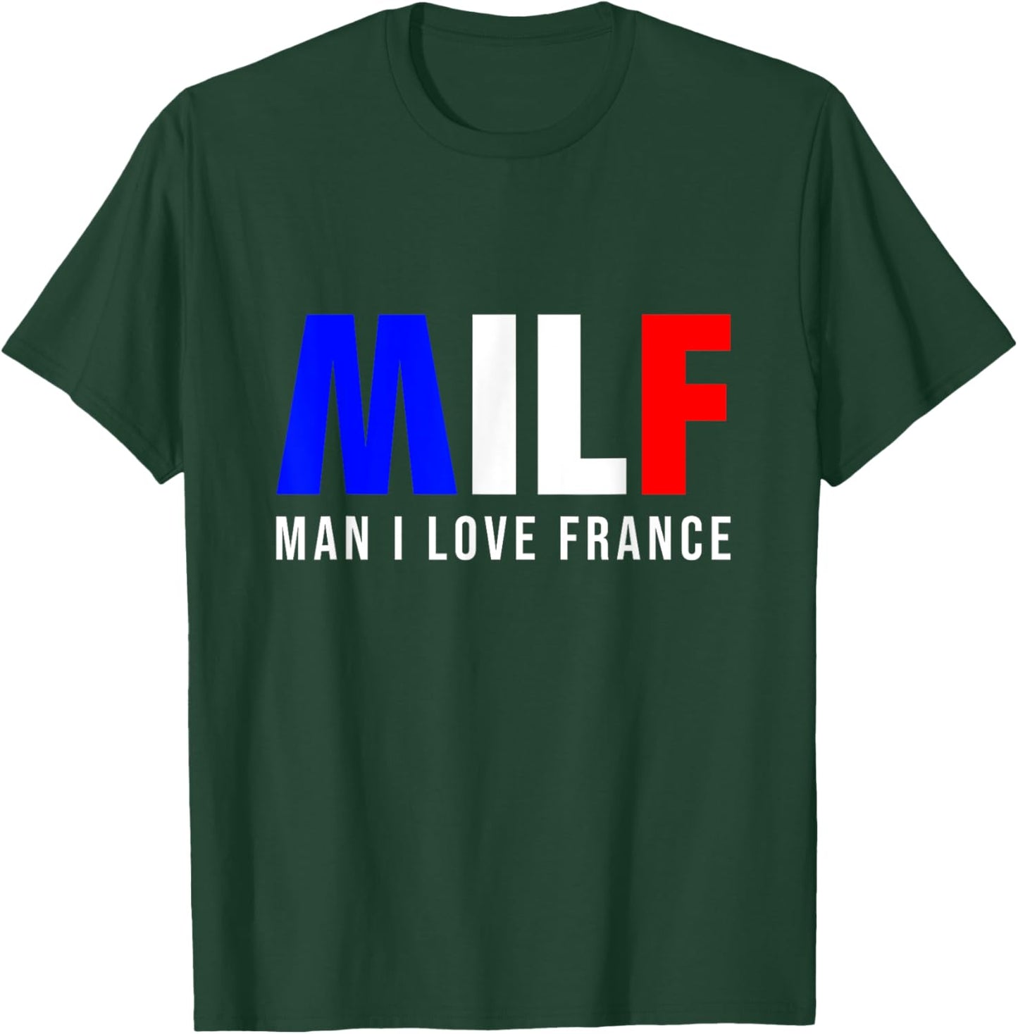 MILF Man I Love France T-Shirt - T-Shirt | Forest
