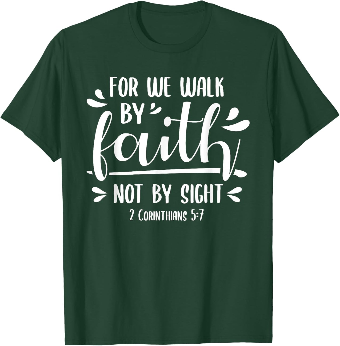 2 Corinthians 5:7 For We Walk Faith Not By Sight Bible T-Shirt - T-Shirt | Forest