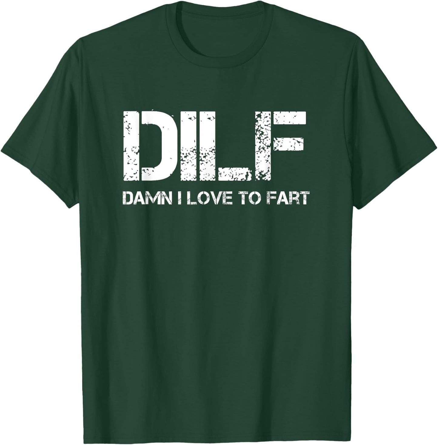 Funny Sarcasm DILF Damn I Love To Fart Shirt T-Shirt - T-Shirt | Forest