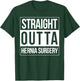 Straight Outta Hernia Surgery Get Well Neurosurgeon Fun Gift T-Shirt - T-Shirt | Forest