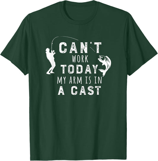 I Can't Work Today My Arm Is in a Cast - Funny Fishing Gift T-Shirt - T-Shirt | Forest