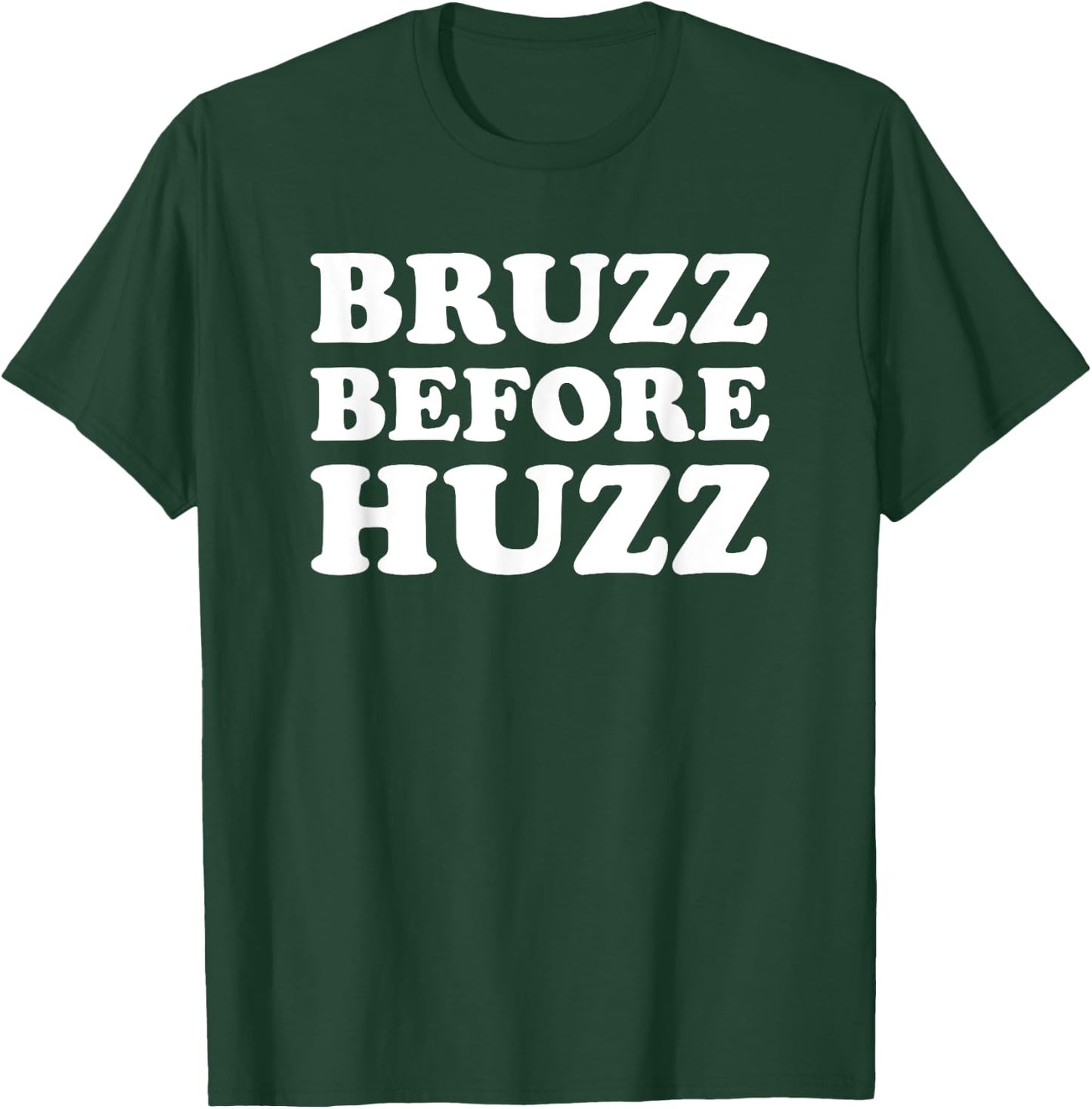 Bruzz Before Huzz T-Shirt - T-Shirt | Forest