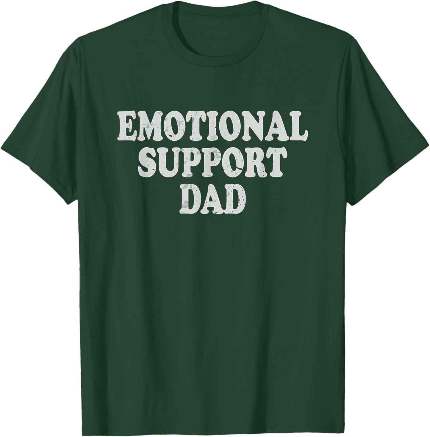 Emotional Support Dad Caring Dad Father T-Shirt - T-Shirt | Forest