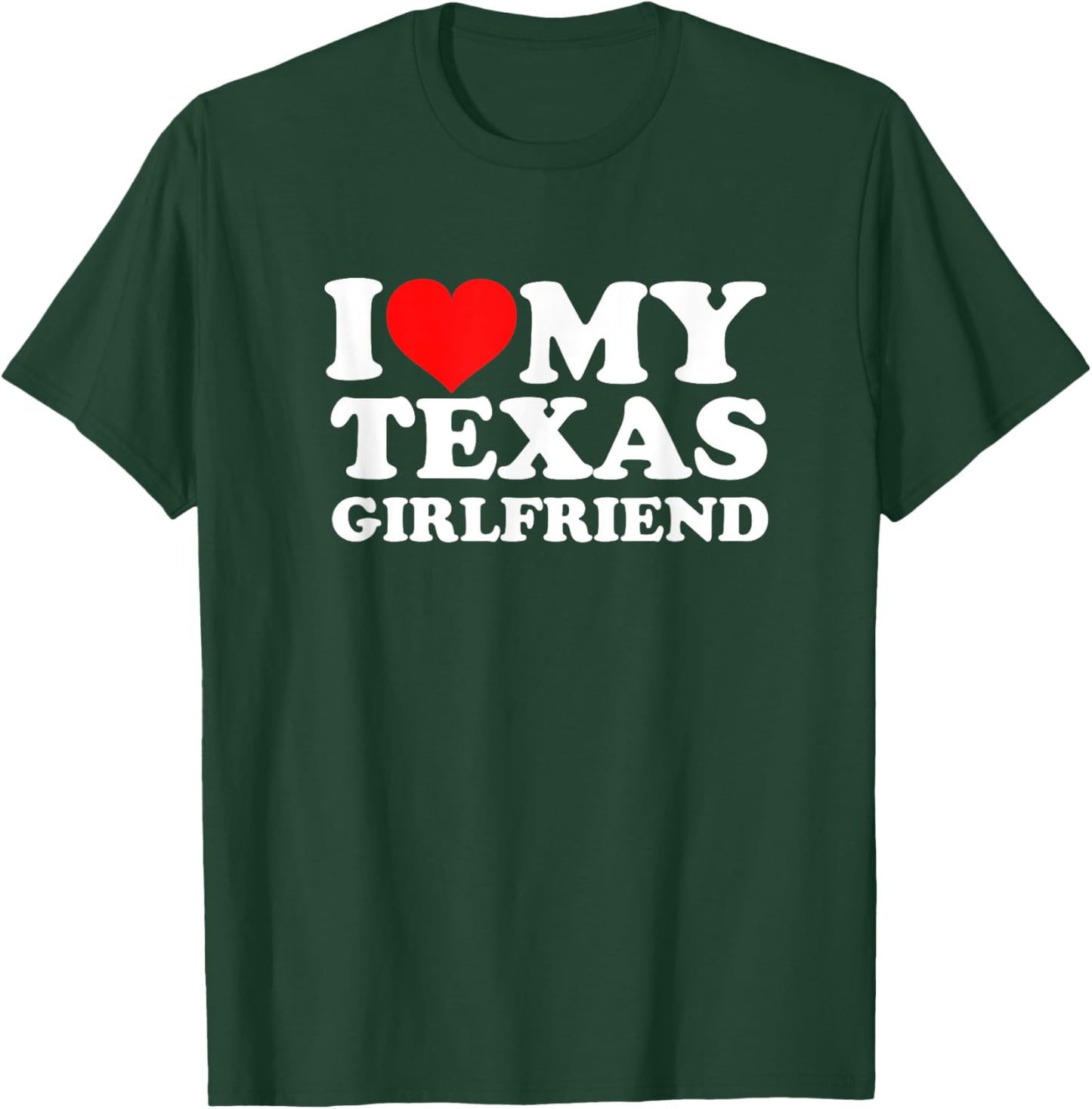 I Love My Texas Girlfriend T-Shirt - T-Shirt | Forest
