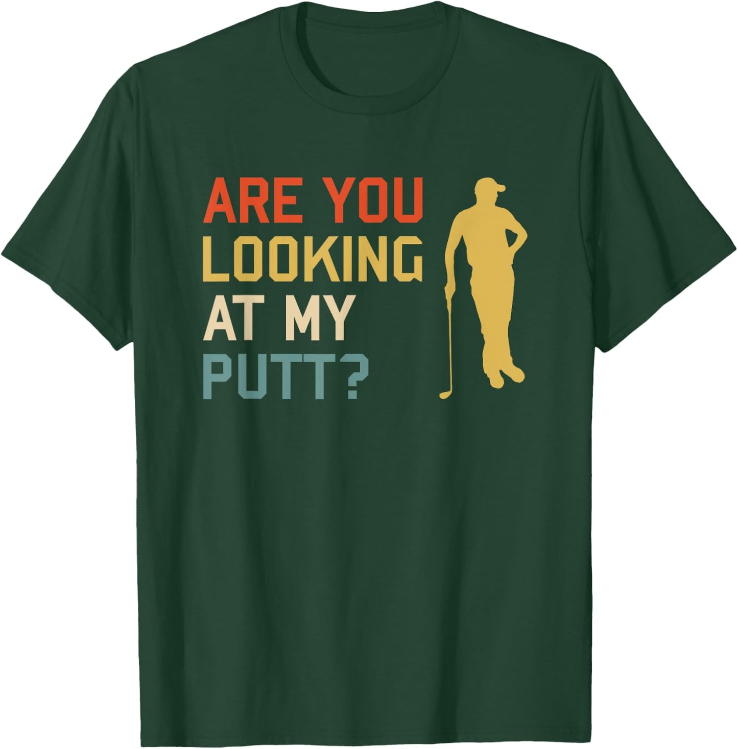 Retro Golf Golfing - Are you looking at my PUTT T-Shirt - T-Shirt | Forest