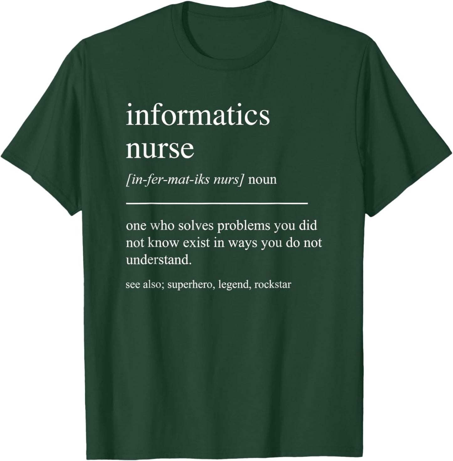 Funny Informatics Nurse Definition Nursing Informaticist T-Shirt - T-Shirt | Forest