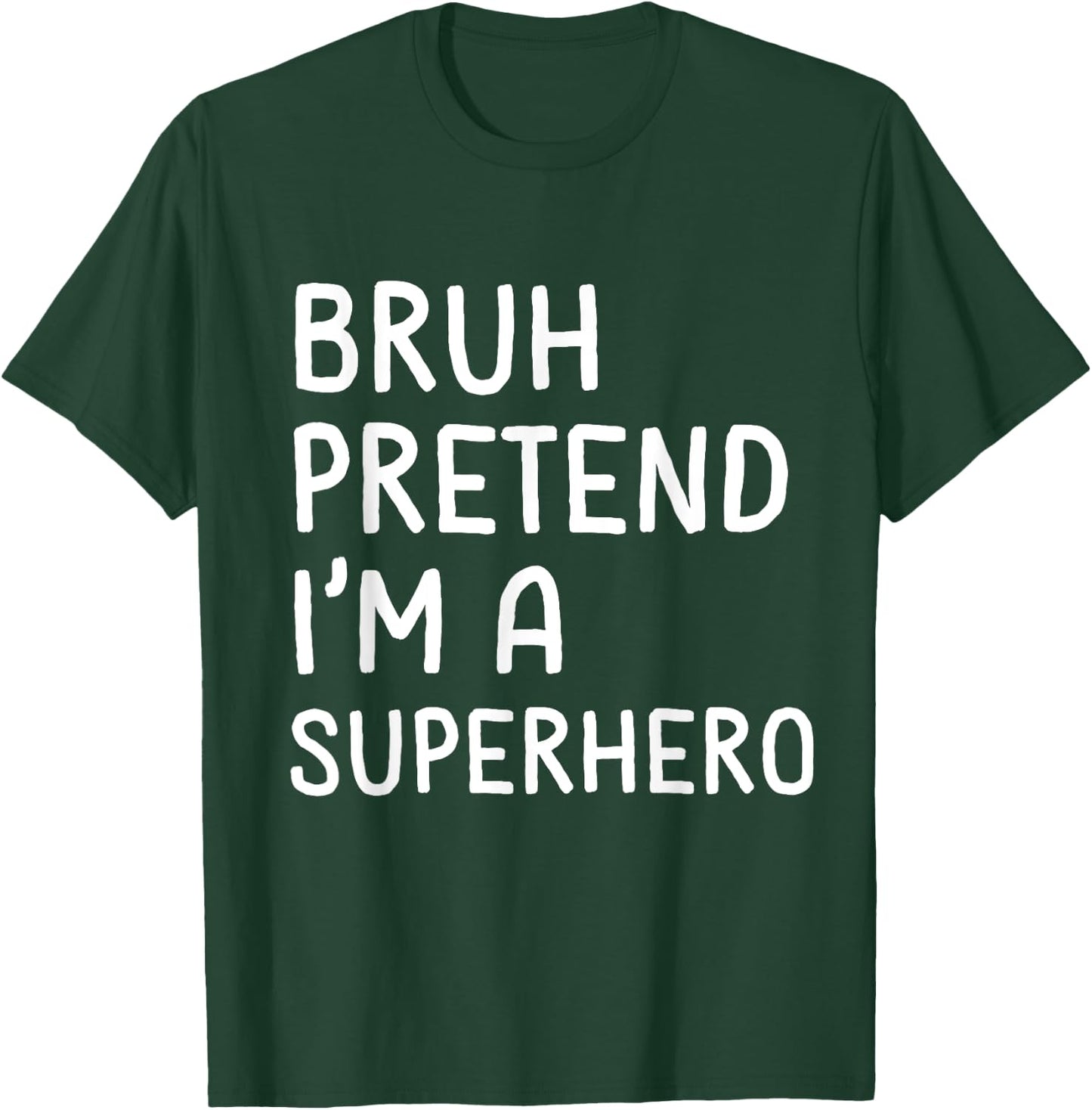 Bruh Pretend I'm a Superhero Funny Matching Halloween T-Shirt - T-Shirt | Forest