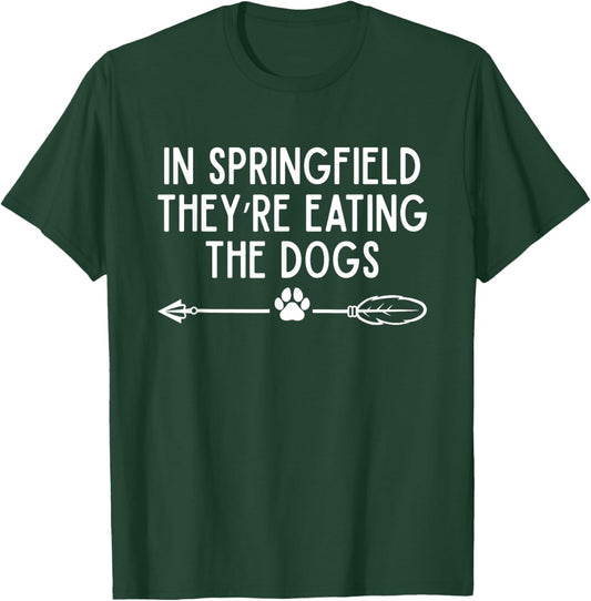 In Springfield They're Eating The Dogs T-Shirt - T-Shirt | Forest