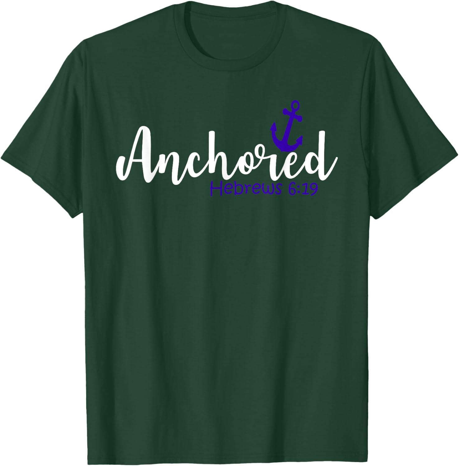Hebrews 6:19 - Anchored T-Shirt - T-Shirt | Forest
